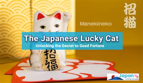 The Japanese Lucky Cat Unlocking The Secret To Good Fortune