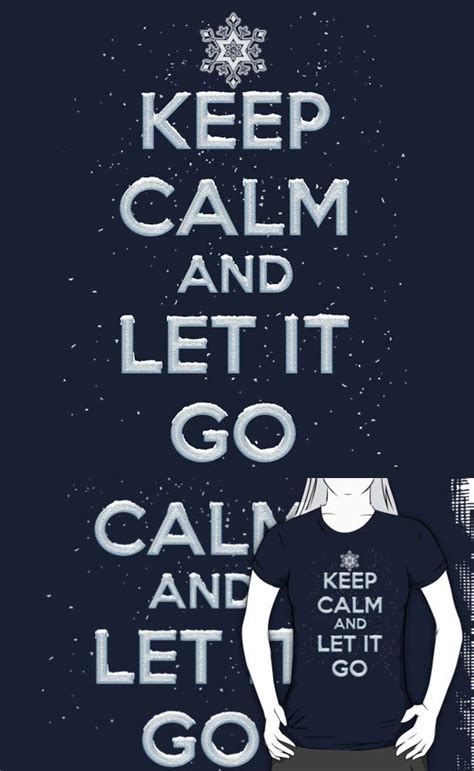 Frozen Keep Calm And Let It Go T Shirt Keep Calm Movie T Shirts