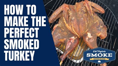 how to make the perfect smoked turkey youtube