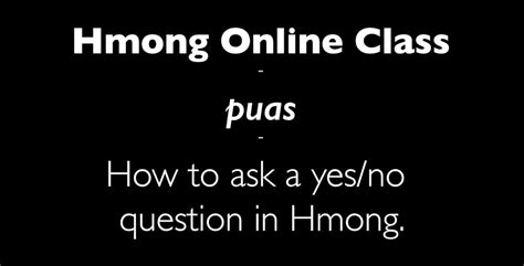 Puas How To Ask A Yesno Question In The Hmong Language Study Hmong