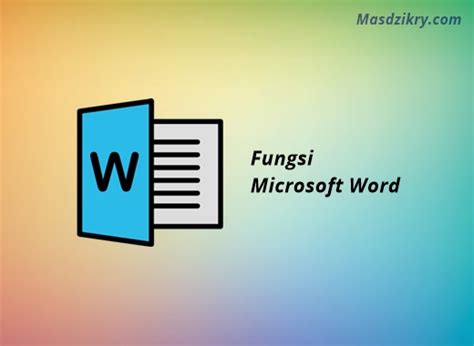 Inilah 6 Fungsi Microsoft Word Bagi Pengguna Mas Dzikry