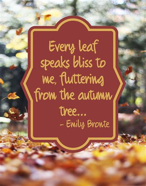 Every Leaf Speaks Bliss To Me Fluttering From The Autumn Tree Emily