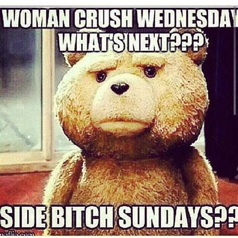Woman Crush Wednesday Quotes Funny Wednesday Memes Monday Quotes Funny Quotes Funny Memes