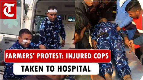 Cops Injured During Farmers Delhi Chalo Protest Brought To Civil Hospital Ambala Youtube
