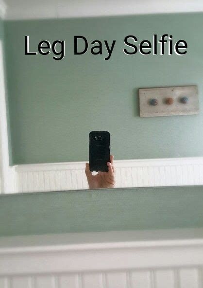 Leg Day Selfie Legs Day Selfie Legs
