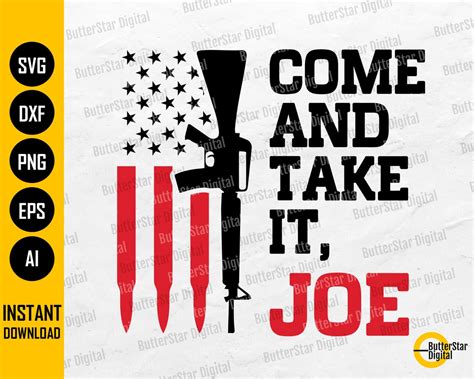 Come And Take It Joe Svg Guns Svg Pro Gun Svg American Flag Svg Cricut