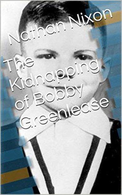 The Kidnapping Of Bobby Greenlease By Nathan Nixon Ebook Barnes