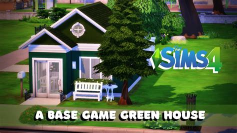 The Sims 4 Build A Base Game Green House Youtube