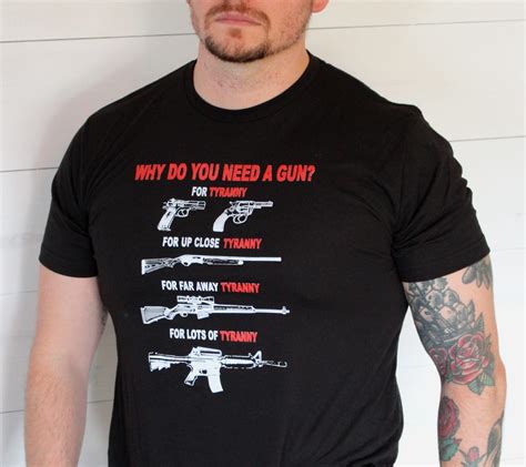 patriotic why you need a gun t shirt tyranny tshirt etsy