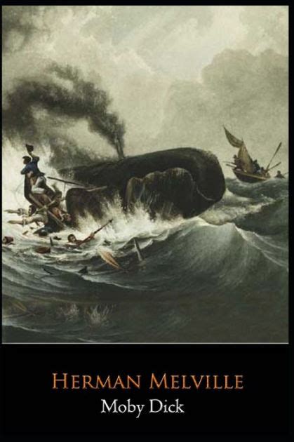 Moby Dick Novel By Herman Melville The Complete Unabridged And Annotated Edition By Herman