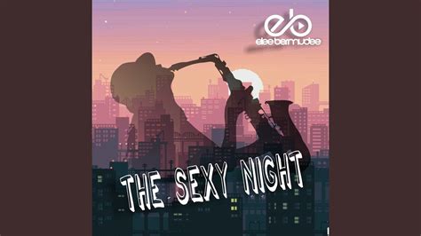 The Sexy Night Youtube