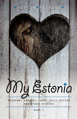My Estonia Passport Forgery Meat Jelly Eaters And Other