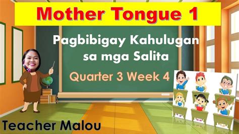 Grade 1 Mother Tongue Quarter 3 Week 4 Pagbibigay Kahulugan Sa Mga