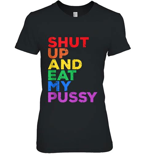Shut Up And Eat My Pussy Funny Lgbtq Pride Parade Oral Sex