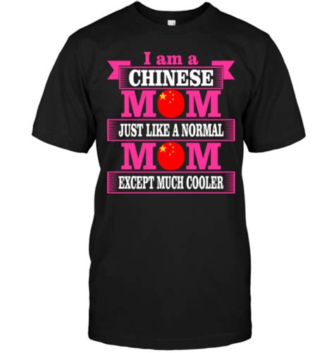 I Am A Chinese Mom Just Like A Normal Mom Except Much Cooler Teenavi