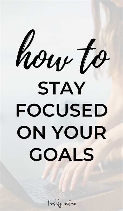 8 Powerful Ways To Stay Focused On Your Goals Focus On Your Goals