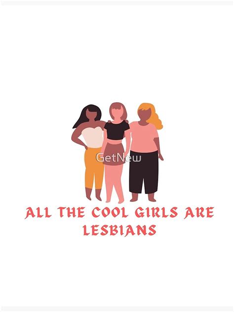 All The Cool Girls Are Lesbians Poster For Sale By Getnew Redbubble
