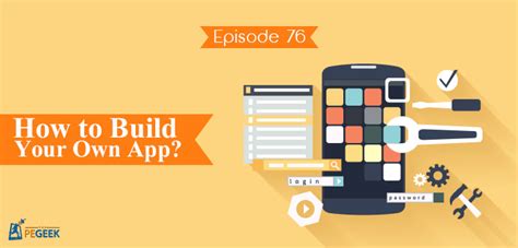 Build mobile apps quickly and without writing a single line of code using our intuitive app maker. Episode 76 - How to Build Your Own App - The P.E Geek