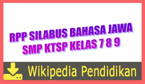 Silabus digunakan untuk menyebut suatu produk pengembangan kurikulum berupa. RPP Silabus Bahasa Jawa SMP KTSP Kelas 7, 8, 9 - Wikipedia Pendidikan