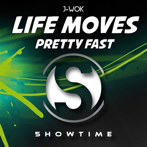 Life Moves Pretty Fast By J Wok On Mp3 Wav Flac Aiff And Alac At Juno