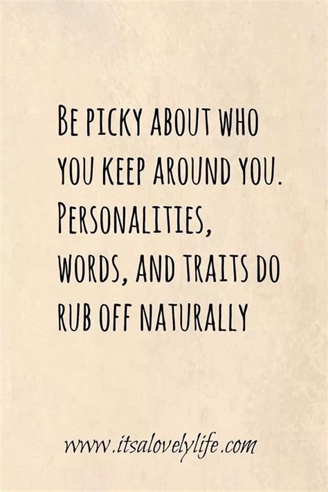 Be Picky The Company You Keep Words Of Wisdom Inspirational Quotes