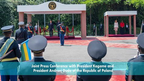 Joint Press Conference With President Kagame And President Andrzej Duda