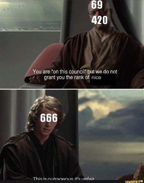 You Are On This Council But We Do Not Grant You The Rank Of Nice Ifunny