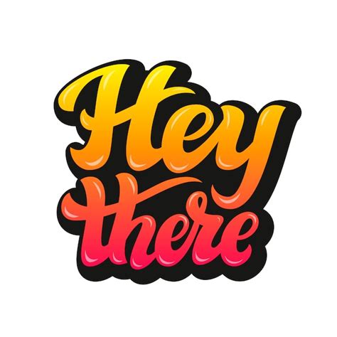 Premium Vector Hey There Hand Lettering Text