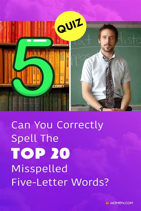 Quiz Can You Correctly Spell The Top 20 Misspelled Five Letter Words