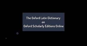 The Oxford Latin Dictionary on Oxford Scholarly Editions Online