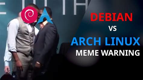 Youre Not Ready For This Debian Vs Arch Linux Meme Warning Youtube