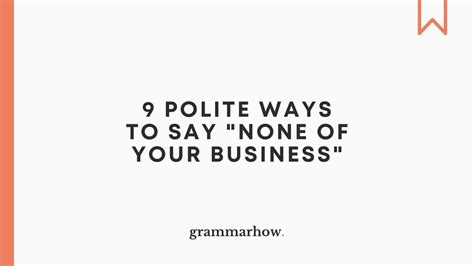 9 Polite Ways To Say None Of Your Business