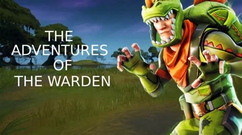 The Adventures Of The Warden Fortnite Youtube