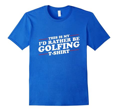 Id Rather Be Golfing Funny T Shirt For Golf Lovers Cl Colamaga