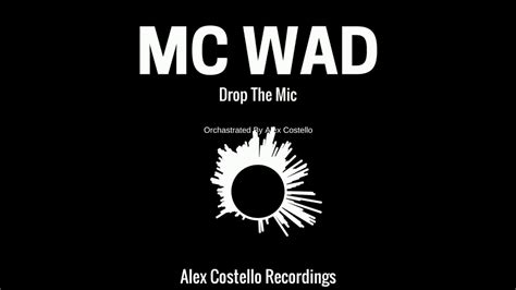 Mc Wad Drop The Mic Original Mix Alex Costello Recordings Youtube