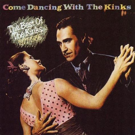 Kinks Come Dancing With The Kinks The Best Of The Kinks 1977 1986