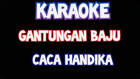Karaoke Gantungan Baju Original Caca Handika Lirik Video Dangdut Lawas Youtube
