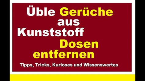 Anschließend lassen sie den schrank ein paar stunden noch gut auslüften. Üble Gerüche aus Kunststoffdosen entfernen Geruch ...