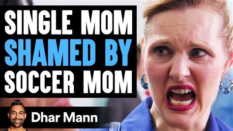 Single Mom Is Shamed By Soccer Mom She Lives To Regret It Dhar Mann Youtube