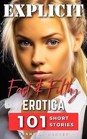 Explicit Fast And Filthy Erotica A Collection of Filthy Erotica Stories eBook Lǐ Harvey