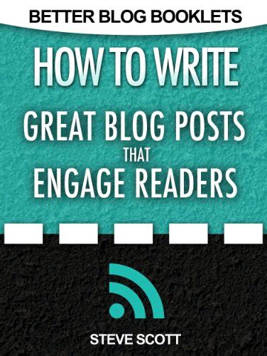 How To Write Great Blog Posts That Engage Readers Better Blog Booklets Book