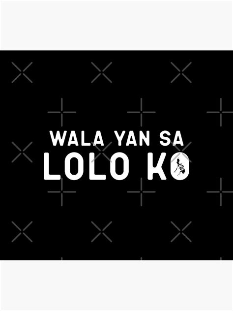 Wala Yan Sa Lolo Ko Funny Filipino Art Print For Sale By