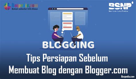 Tips Persiapan Sebelum Membuat Blog Dengan Kumpulan