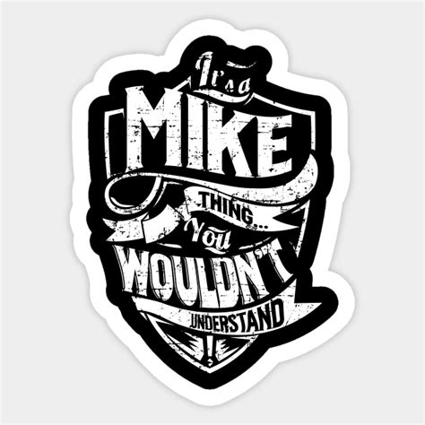 Its Mike Thing You Wouldnt Understand Mike Sticker Teepublic
