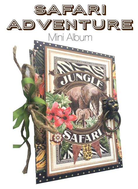 Create An Album And Cards With Safari Adventure Graphic 45 Safari