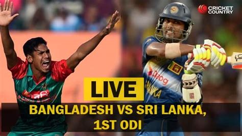 Live Cricket Score Bangladesh Vs Sri Lanka 1st Odi At Dambulla Ban