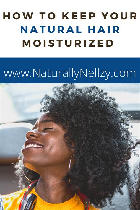 How To Keep Your Natural Hair Moisturized Naturally Nellzy Dry
