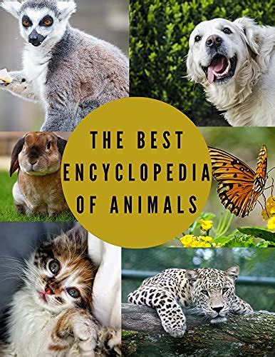 The Best Encyclopedia Of Animals All About Animals Amazing