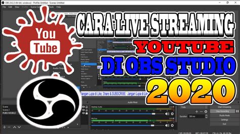 CARA LIVE STREAMING YOUTUBE DI OBS STUDIO 2020 TUTORIAL YouTube