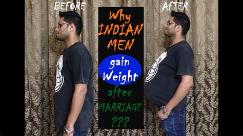 Now researchers believe weight loss is a slower process and that a. Why Indian Men Gain Weight After Marriage? - YouTube